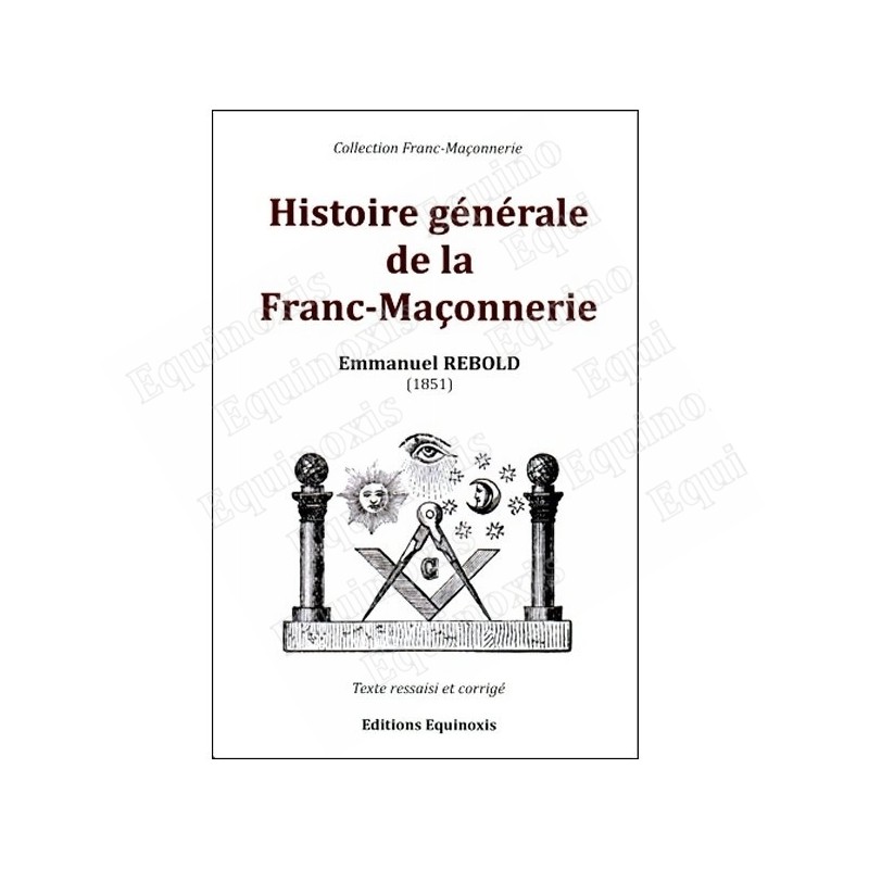 Histoire générale de la Franc-Maçonnerie – Emmanuel Rebold