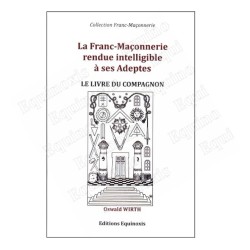 La Franc-Maçonnerie rendue intelligible à ses adeptes – Le Livre du Compagnon – Oswald Wirth