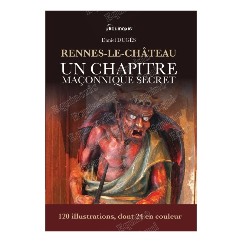Rennes-le-Château – Un Chapitre maçonnique secret – Daniel Dugès